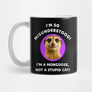 🌍 Misunderstood Meerkat, Mongoose, Stupid Cat Mug